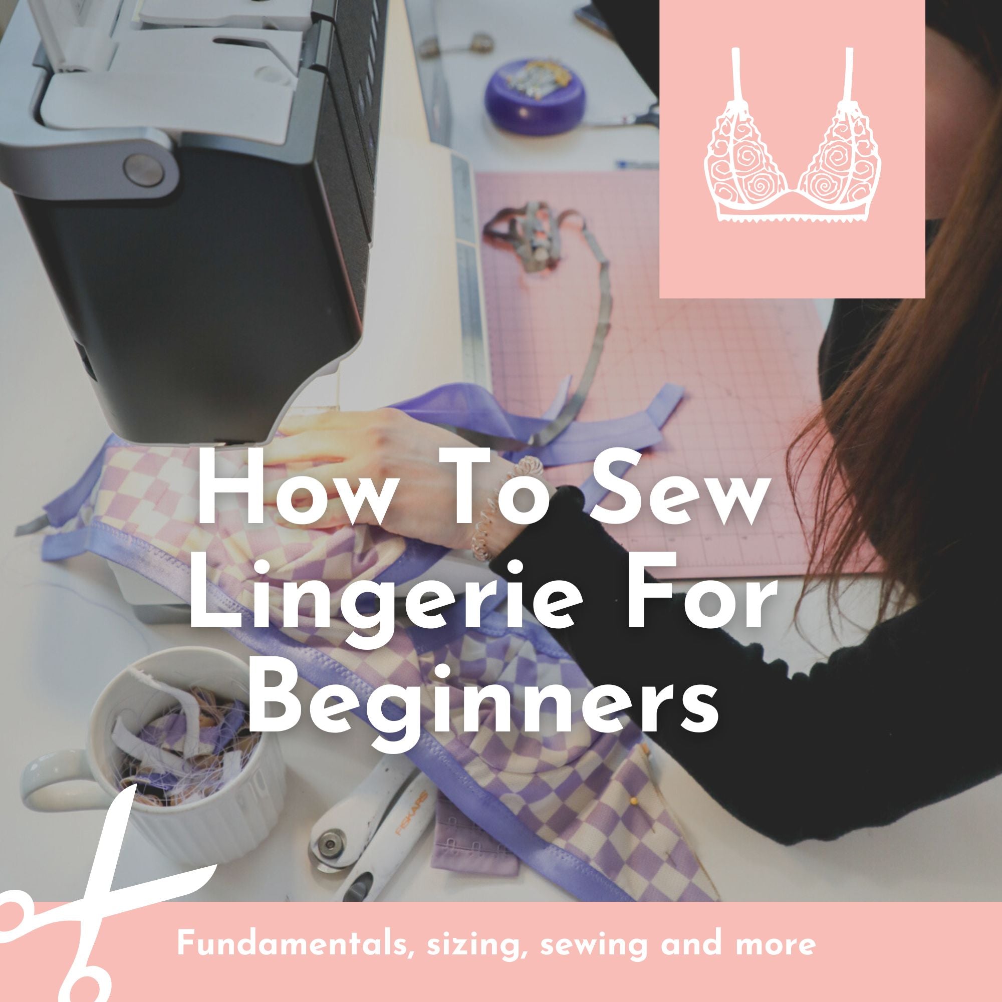 PDF Madalynne Virtual Workshop- How to Sew Lingerie for Beginners